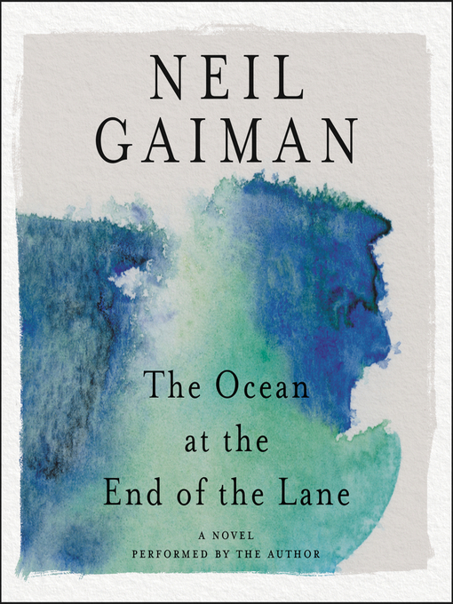 Neil Gaiman创作的The Ocean at the End of the Lane作品的详细信息 - 可供借阅